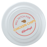 Will Fetch for Chicken Chips Dog Frisbee